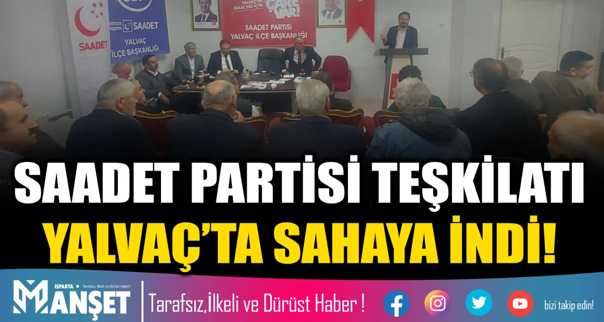 SAADET PARTİSİ TEŞKİLATI YALVA&Ccedil;&rsquo;TA SAHAYA İNDİ!