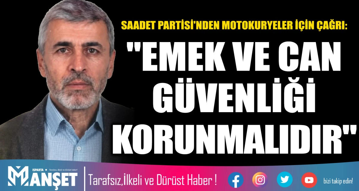 SAADET PARTİSİ'NDEN MOTOKURYELER İ&Ccedil;İN &Ccedil;AĞRI: "EMEK VE CAN G&Uuml;VENLİĞİ KORUNMALIDIR"