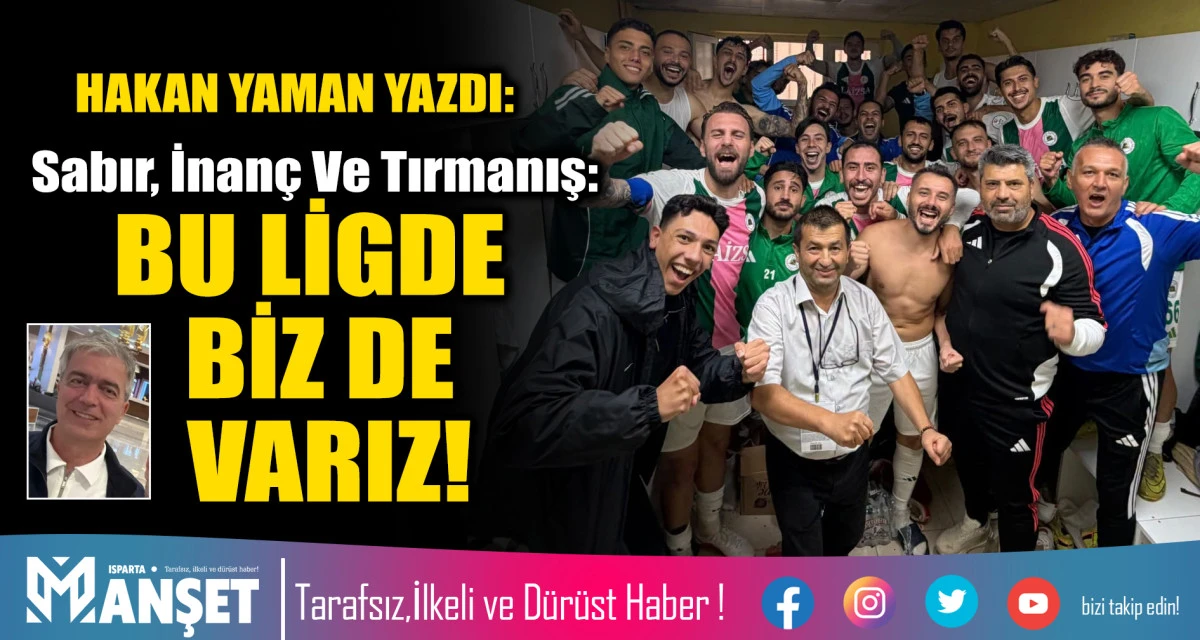 Sabır, İnan&ccedil; Ve Tırmanış:BU LİGDE BİZ DE VARIZ!