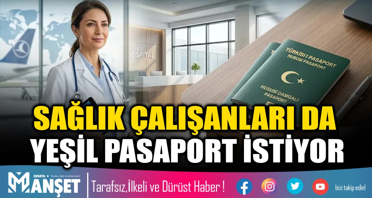 SAĞLIK &Ccedil;ALIŞANLARI DA YEŞİL PASAPORT İSTİYOR