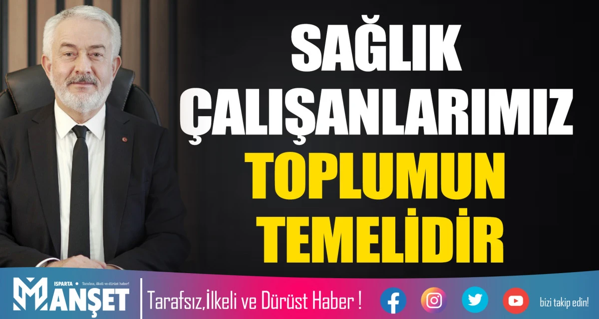 SAĞLIK &Ccedil;ALIŞANLARIMIZ TOPLUMUN TEMELİDİR