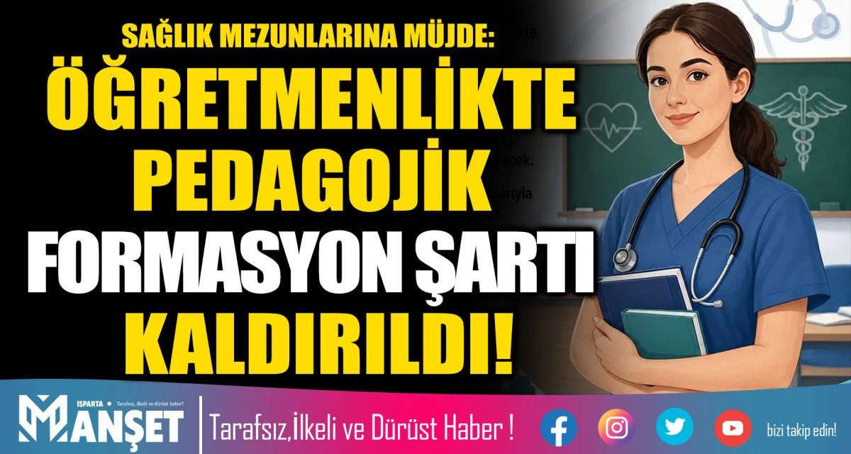 SAĞLIK MEZUNLARINA M&Uuml;JDE: &Ouml;ĞRETMENLİKTE PEDAGOJİK FORMASYON ŞARTI KALDIRILDI!