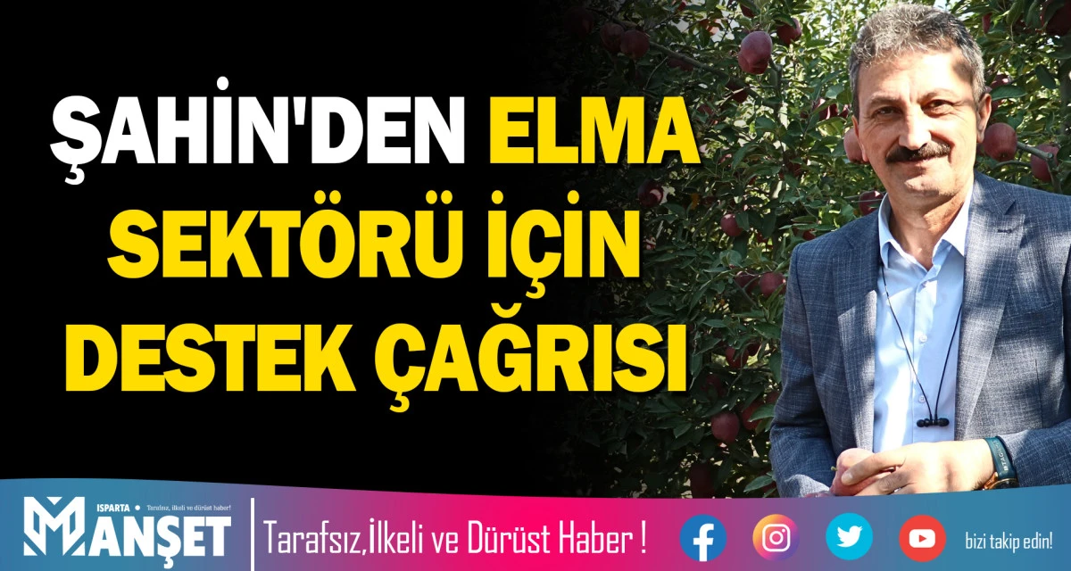 ŞAHİN'DEN ELMA SEKT&Ouml;R&Uuml; İ&Ccedil;İN DESTEK &Ccedil;AĞRISI