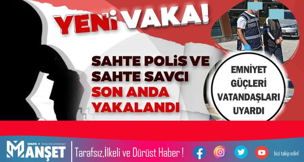 SAHTE POLİS YAKALANDI