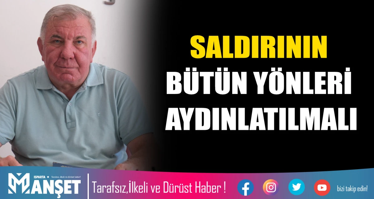 SALDIRININ B&Uuml;T&Uuml;N Y&Ouml;NLERİ AYDINLATILMALI