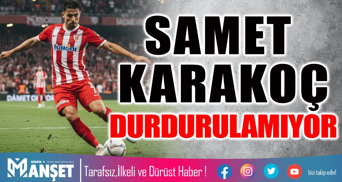 SAMET KARAKO&Ccedil; DURDURULAMIYOR