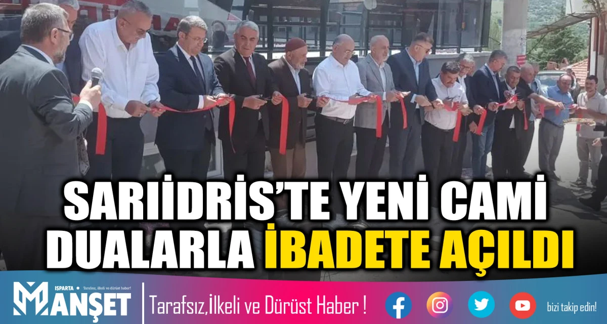 SARIİDRİS&rsquo;TE YENİ CAMİ DUALARLA İBADETE A&Ccedil;ILDI