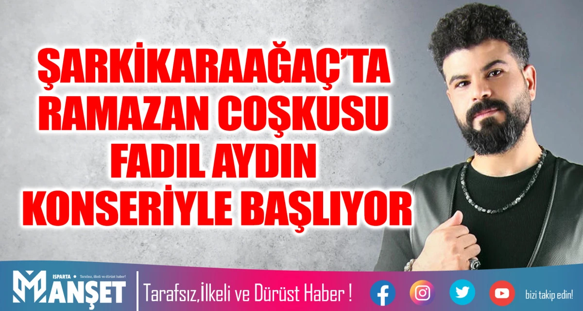 ŞARKİKARAAĞA&Ccedil;&rsquo;TA RAMAZAN COŞKUSU FADIL AYDIN KONSERİYLE BAŞLIYOR