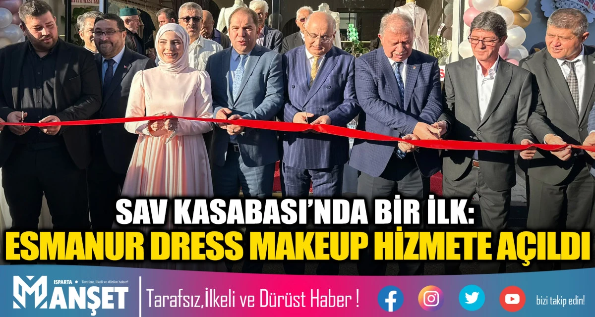 SAV KASABASI&rsquo;NDA BİR İLK: ESMANUR DRESS MAKEUP HİZMETE A&Ccedil;ILDI