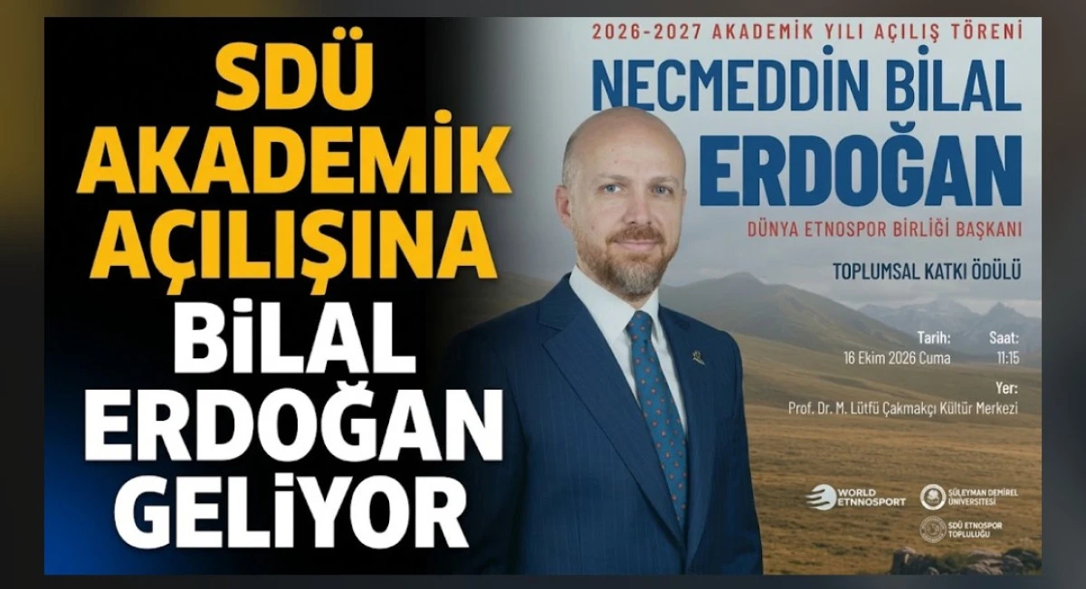 SD&Uuml; AKADEMİK A&Ccedil;ILIŞINA BİLAL ERDOĞAN GELİYOR