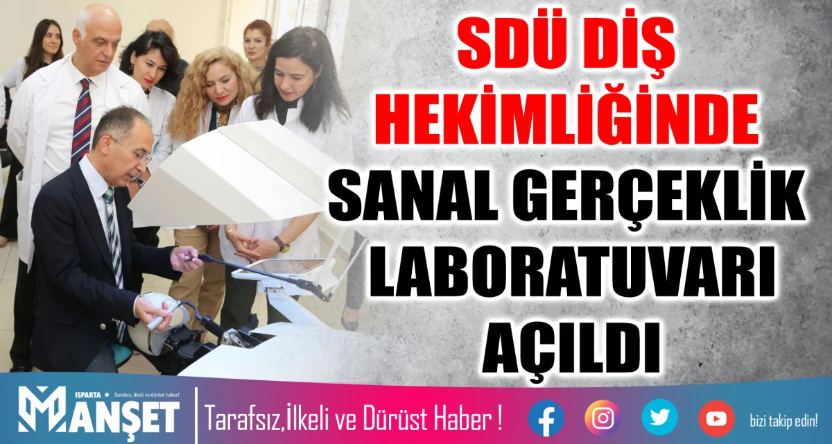 SDÜ DİŞ HEKİMLİĞİNDE SANAL GERÇEKLİK LABORATUVARI AÇILDI