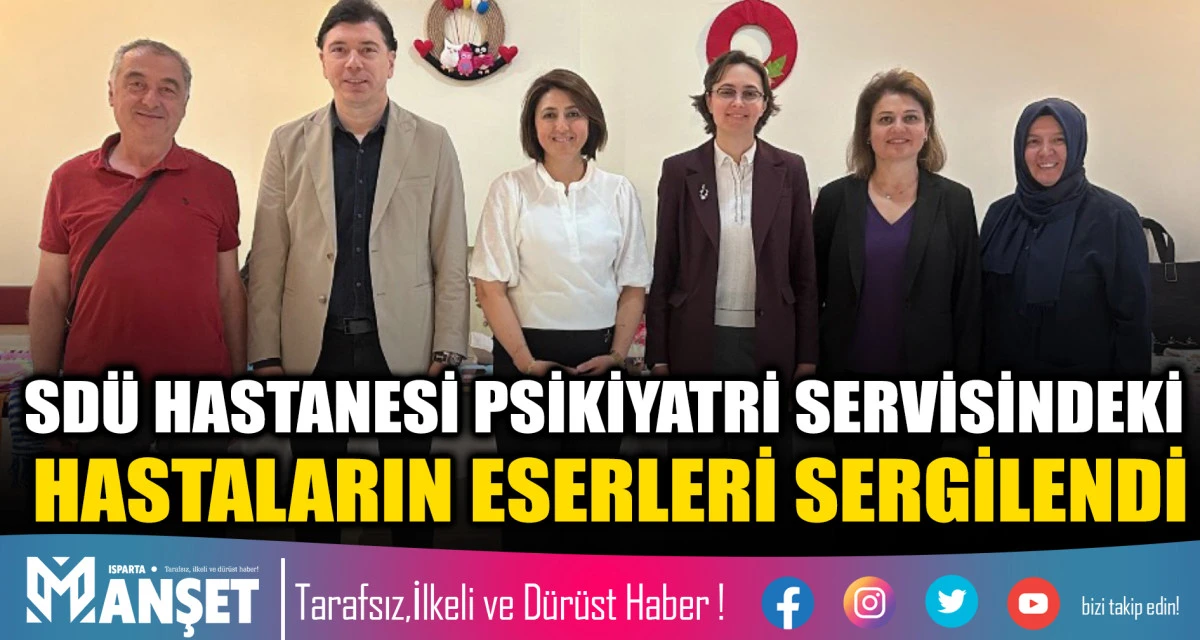 SD&Uuml; Hastanesi Psikiyatri Servisindeki Hastaların Eserleri Sergilendi