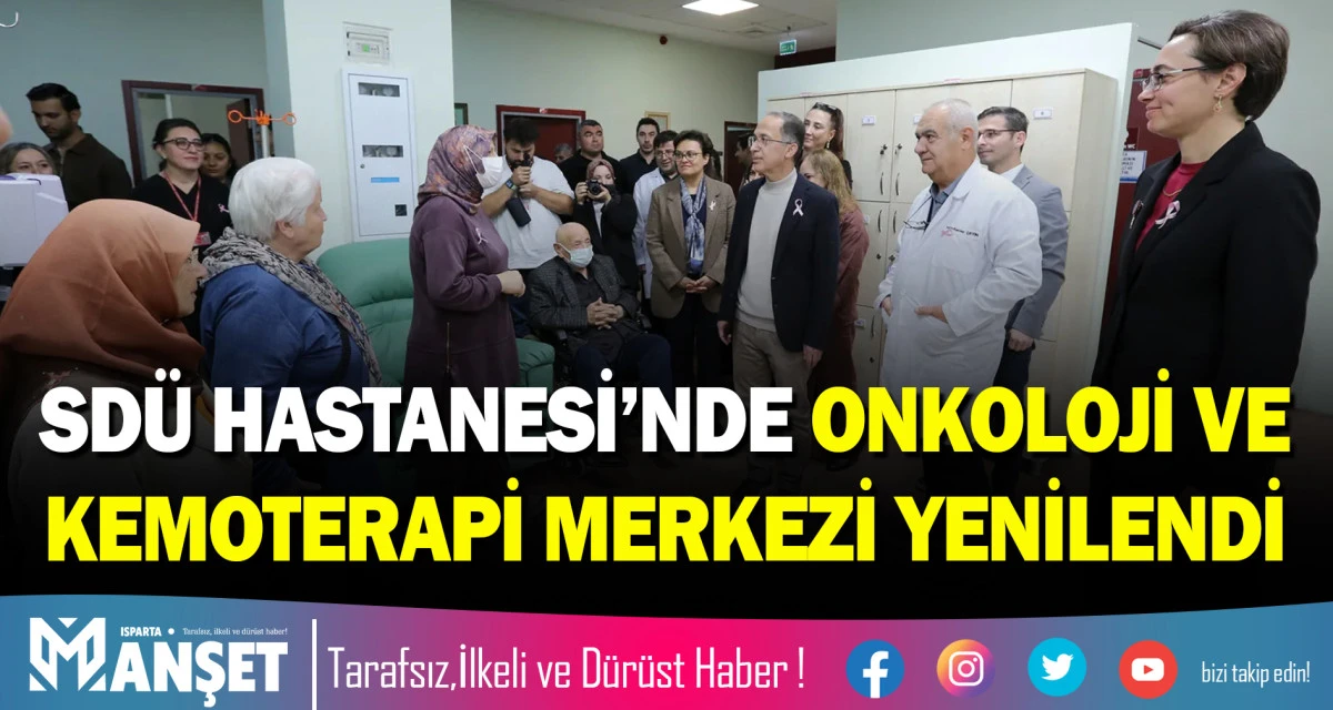 SD&Uuml; HASTANESİ&rsquo;NDE ONKOLOJİ VE KEMOTERAPİ MERKEZİ YENİLENDİ
