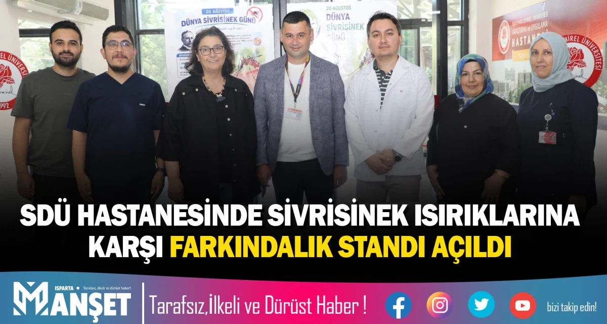SD&Uuml; HASTANESİNDE SİVRİSİNEK ISIRIKLARINA KARŞI FARKINDALIK STANDI A&Ccedil;ILDI