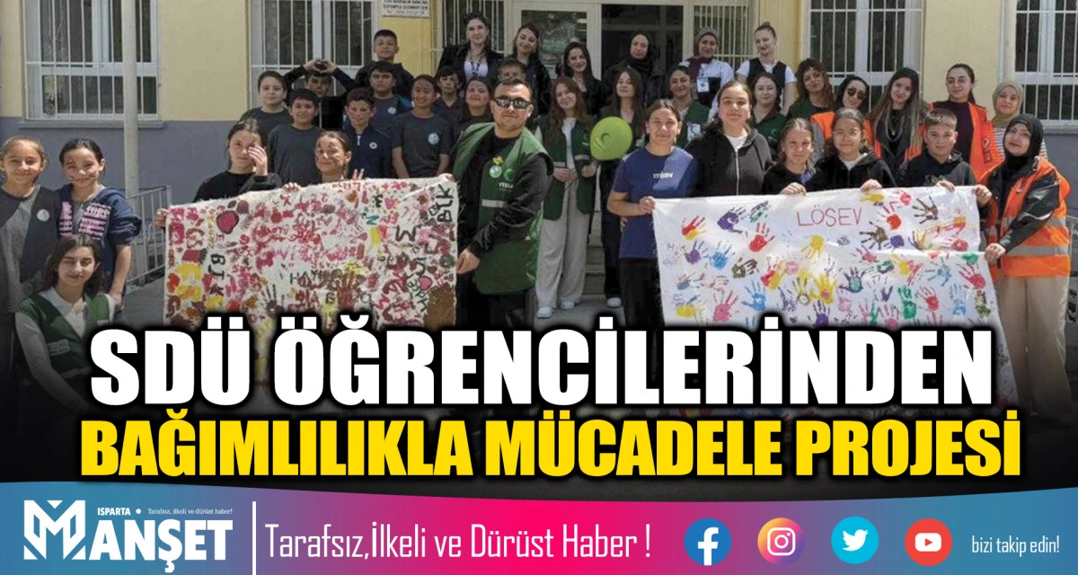 SD&Uuml; &Ouml;ĞRENCİLERİNDEN BAĞIMLILIKLA M&Uuml;CADELE PROJESİ
