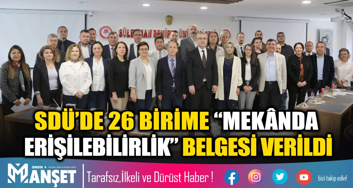 SD&Uuml;&rsquo;de 26 Birime &ldquo;Mek&acirc;nda Erişilebilirlik&rdquo; Belgesi Verildi