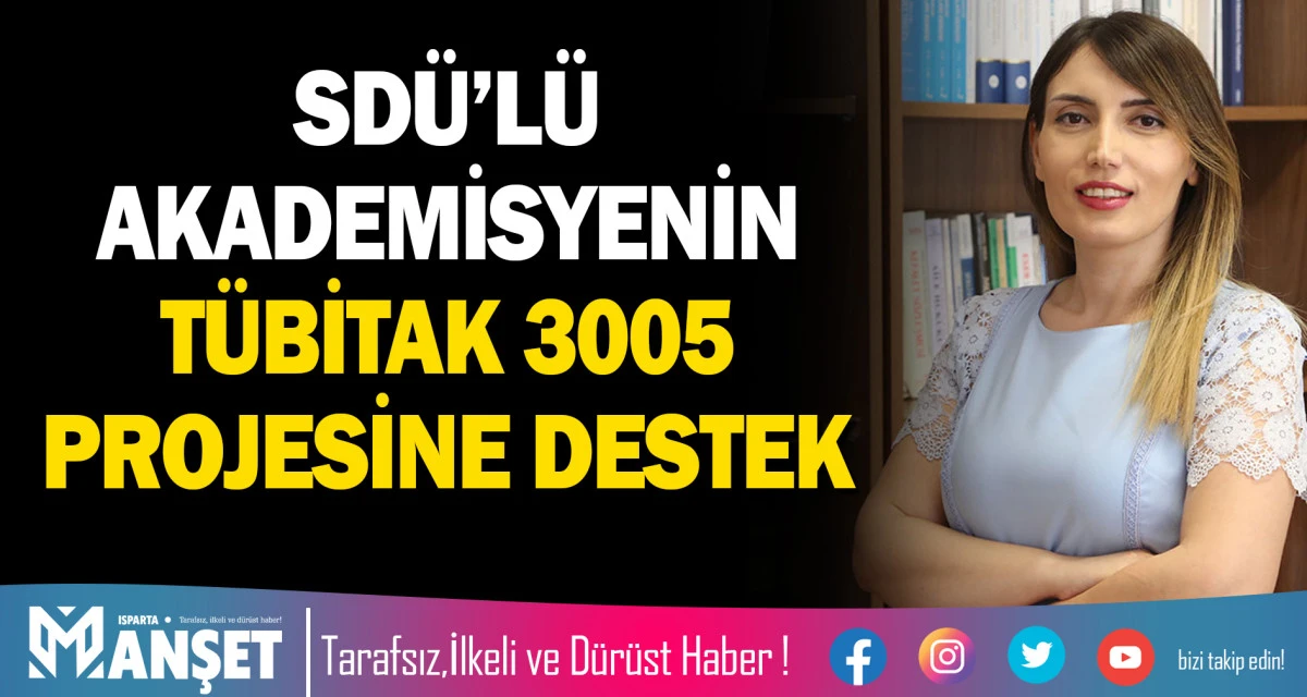 SD&Uuml;&rsquo;L&Uuml; AKADEMİSYENİN T&Uuml;BİTAK 3005 PROJESİNE DESTEK