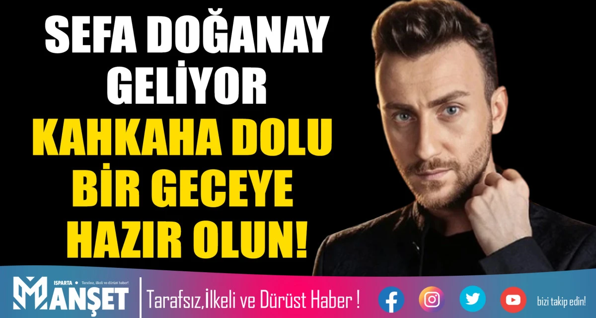SEFA DOĞANAY GELİYOR KAHKAHA DOLU BİR GECEYE HAZIR OLUN!