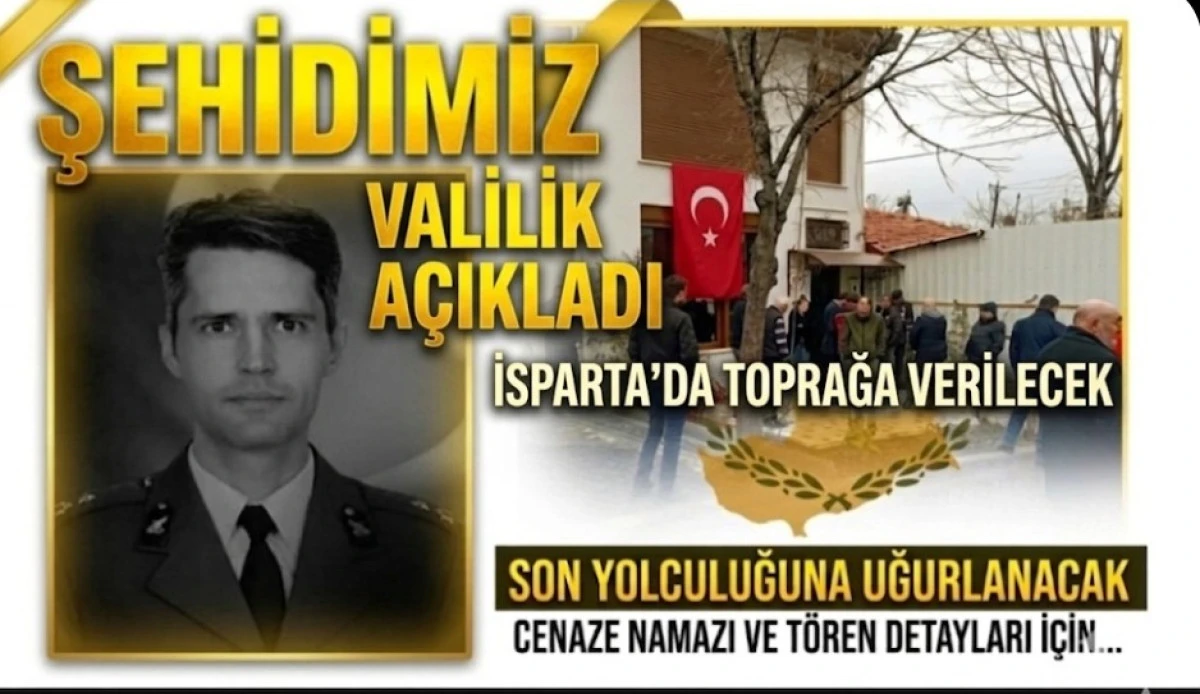 ŞEHİDİMİZ İSPARTADA TOPRAGA VERİLECEK