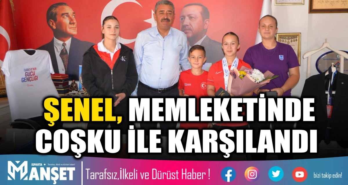 ŞENEL, MEMLEKETİNDE COŞKU İLE KARŞILANDI