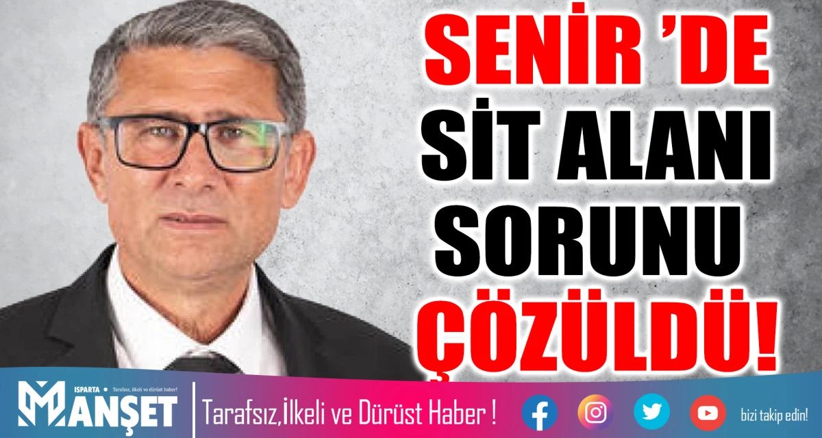 SENİR &rsquo;DE SİT ALANI SORUNU &Ccedil;&Ouml;Z&Uuml;LD&Uuml;!