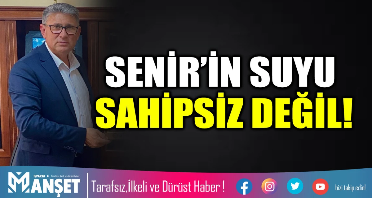 SENİR&rsquo;İN SUYU SAHİPSİZ DEĞİL!