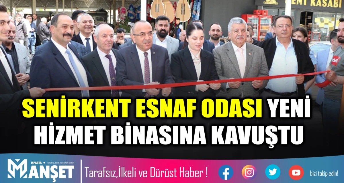 SENİRKENT ESNAF ODASI YENİ HİZMET BİNASINA KAVUŞTU