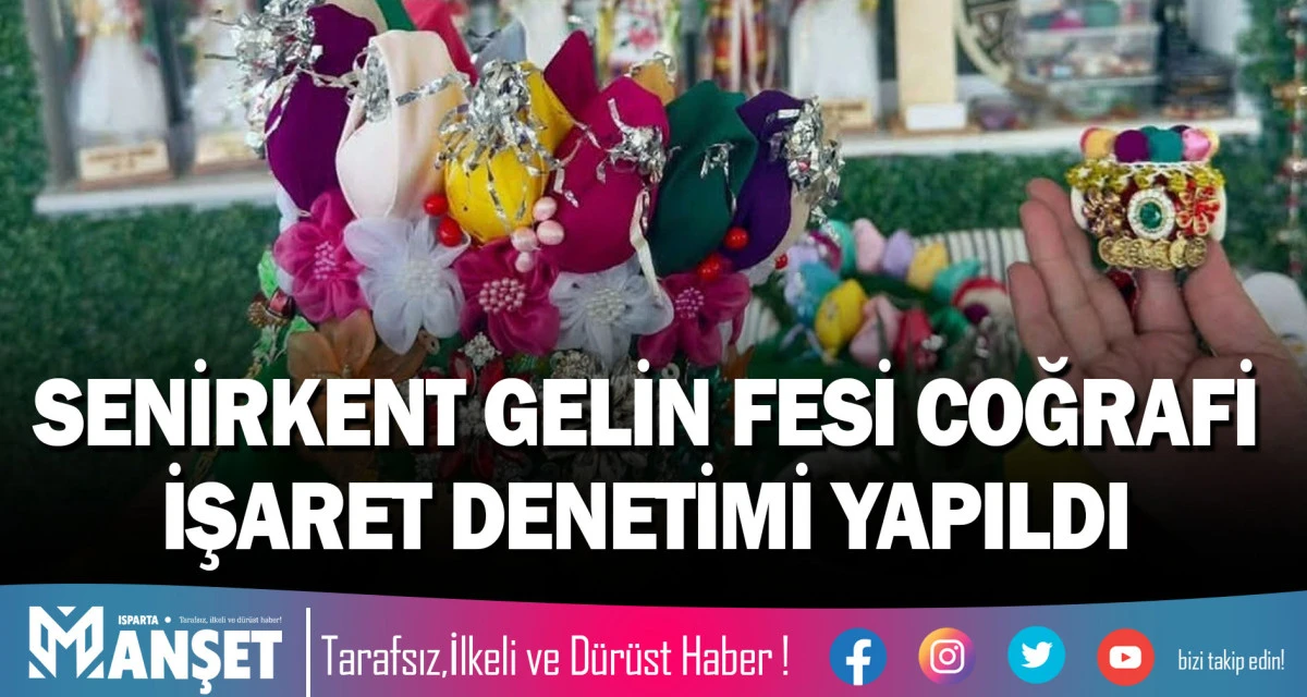 SENİRKENT GELİN FESİ COĞRAFİ İŞARET DENETİMİ YAPILDI