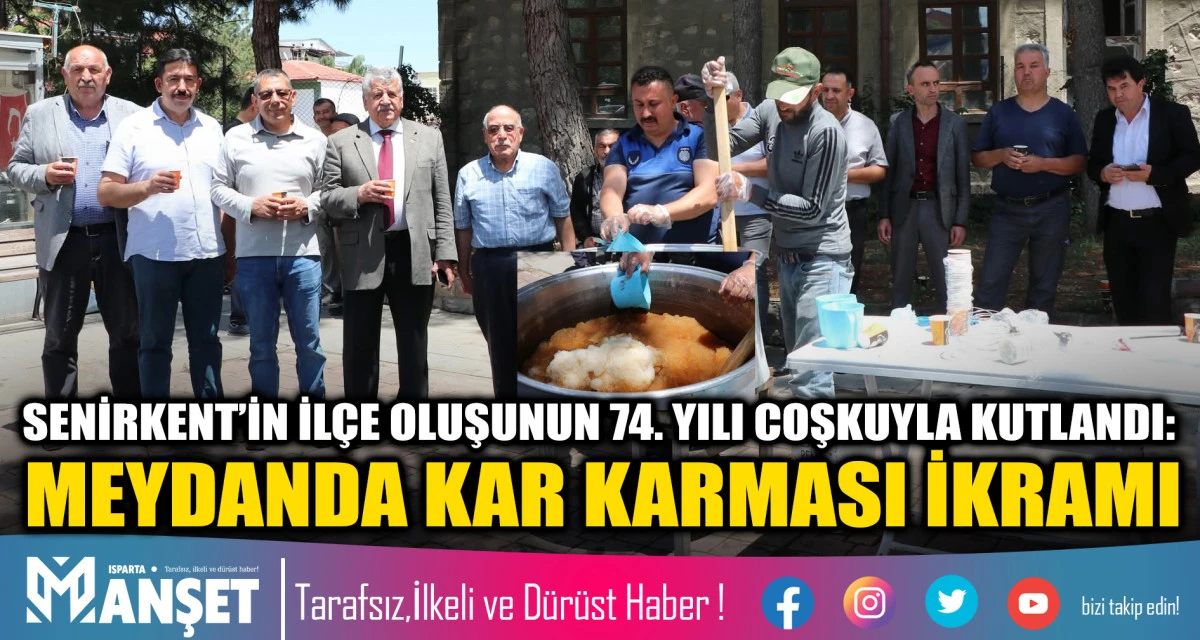 SENİRKENT&rsquo;İN İL&Ccedil;E OLUŞUNUN 74. YILI COŞKUYLA KUTLANDI: MEYDANDA KAR KARMASI İKRAMI!