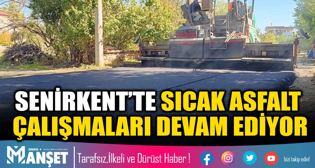 SENİRKENT&rsquo;TE SICAK ASFALT &Ccedil;ALIŞMALARI DEVAM EDİYOR