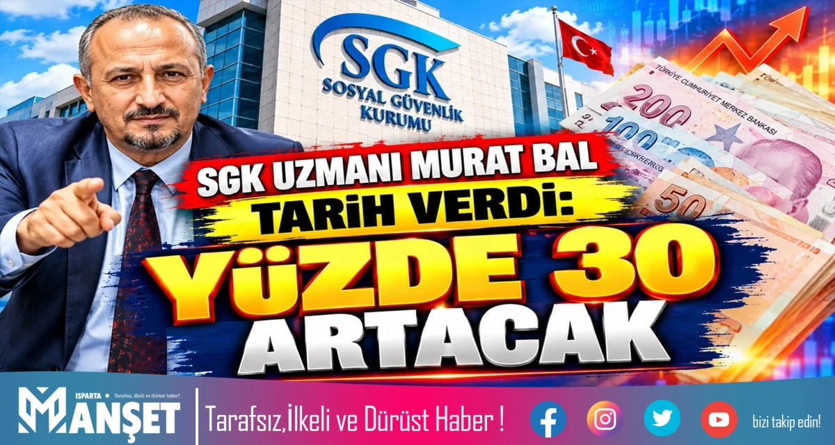 SGK UZMANI MURAT BAL TARİH VERDİ: Y&Uuml;ZDE 30 ARTACAK