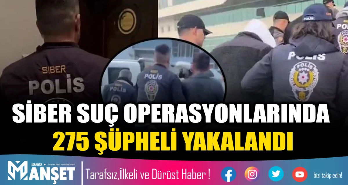 SİBER SU&Ccedil; OPERASYONLARINDA 275 Ş&Uuml;PHELİ YAKALANDI
