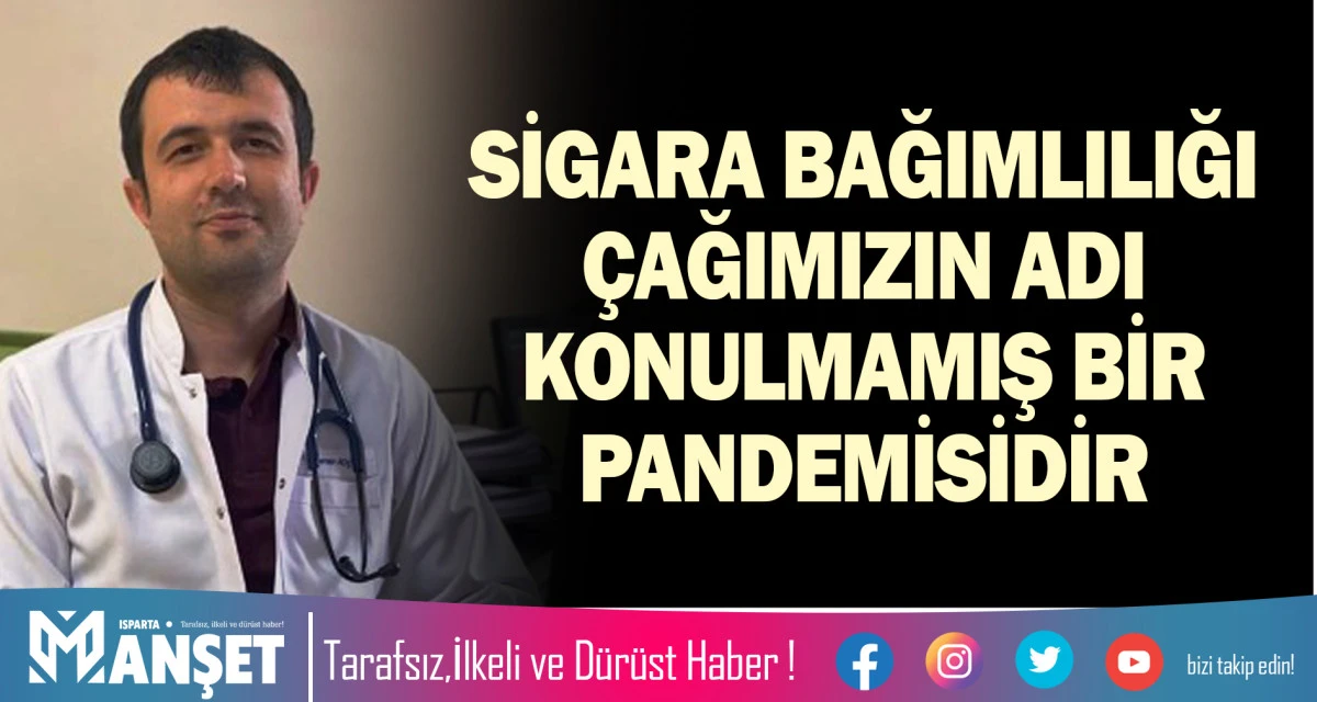SİGARA BAĞIMLILIĞI &Ccedil;AĞIMIZIN ADI KONULMAMIŞ BİR PANDEMİSİDİR