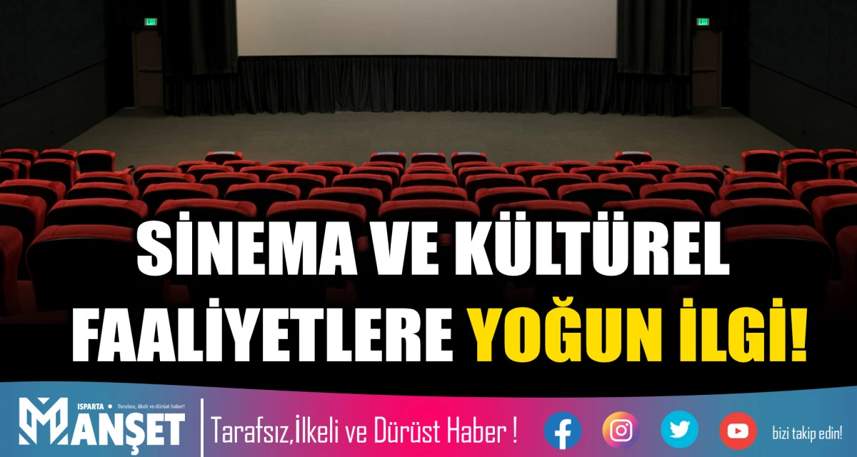 SİNEMA VE K&Uuml;LT&Uuml;REL FAALİYETLERE YOĞUN İLGİ!