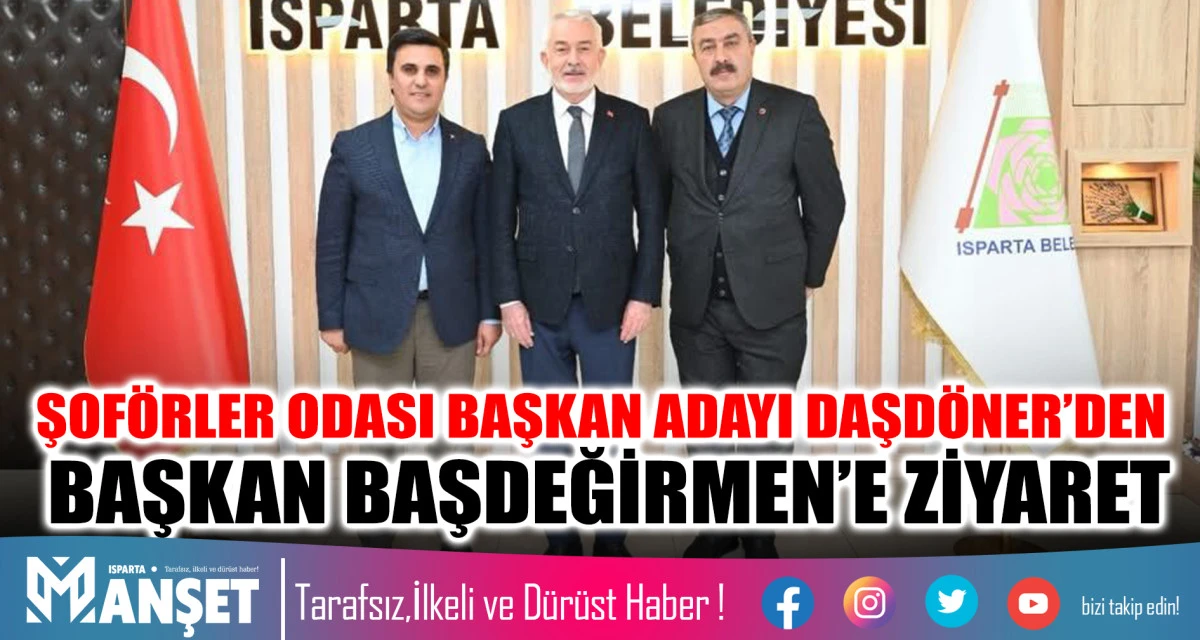 ŞOFÖRLER ODASI BAŞKAN ADAYI FARUK DAŞDÖNER’DEN BAŞKAN BAŞDEĞİRMEN’E ZİYARET