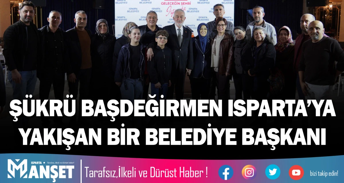 Ş&Uuml;KR&Uuml; BAŞDEĞİRMEN ISPARTA&rsquo;YA YAKIŞAN BİR BELEDİYE BAŞKANI