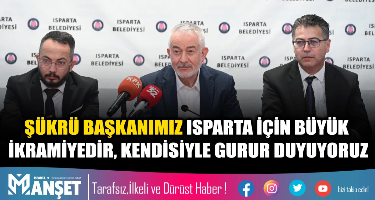 Ş&Uuml;KR&Uuml; BAŞKANIMIZ ISPARTA İ&Ccedil;İN B&Uuml;Y&Uuml;K İKRAMİYEDİR, KENDİSİYLE GURUR DUYUYORUZ