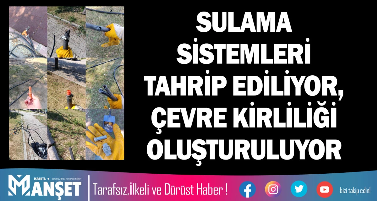 SULAMA SİSTEMLERİ TAHRİP EDİLİYOR, &Ccedil;EVRE KİRLİLİĞİ OLUŞTURULUYOR