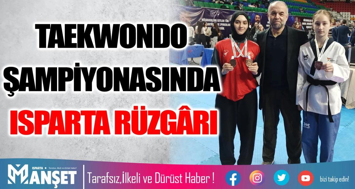 TAEKWONDO ŞAMPİYONASINDA ISPARTA R&Uuml;ZG&Acirc;RI
