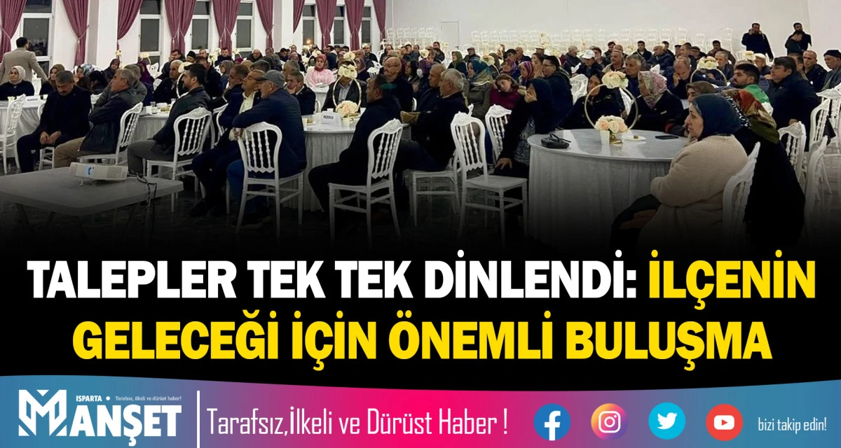 TALEPLER TEK TEK DİNLENDİ: İL&Ccedil;ENİN GELECEĞİ İ&Ccedil;İN &Ouml;NEMLİ BULUŞMA