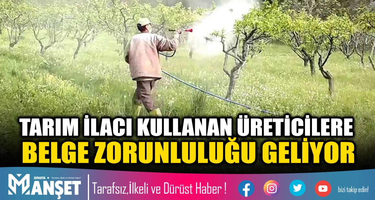 Tarım İlacı Kullanan &Uuml;reticilere Belge Zorunluluğu Geliyor