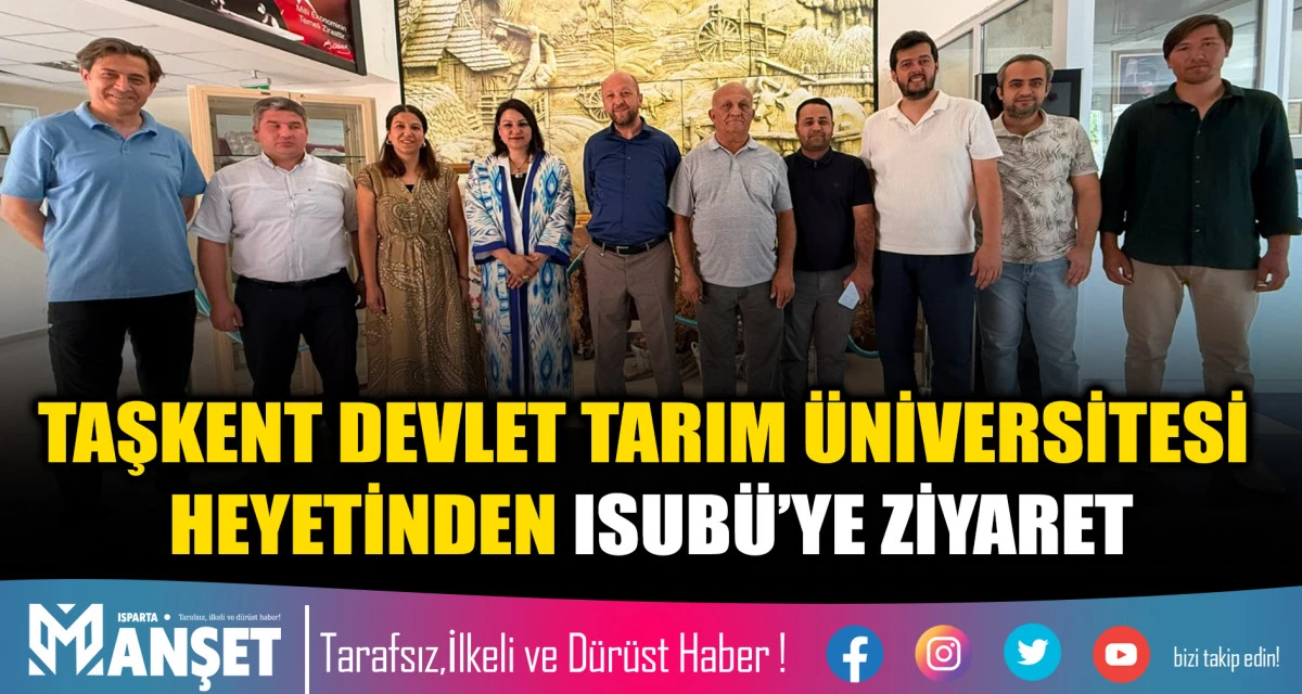 TAŞKENT DEVLET TARIM &Uuml;NİVERSİTESİ HEYETİNDEN ISUB&Uuml;&rsquo;YE ZİYARET