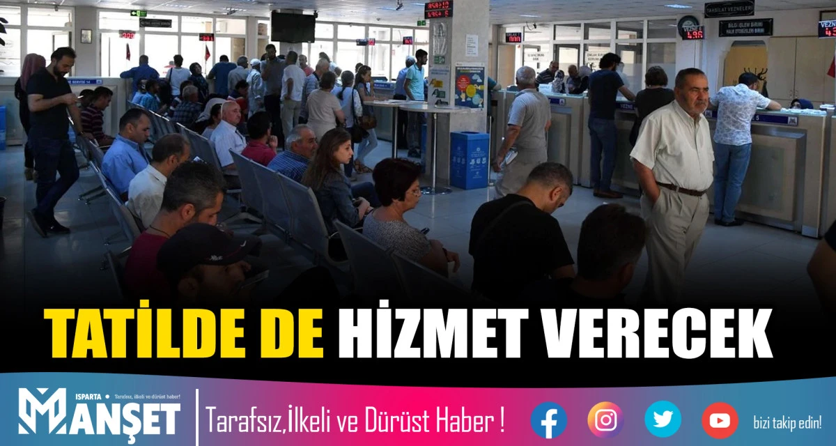 TATİLDE DE HİZMET VERECEK