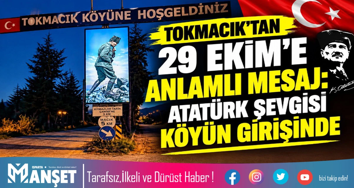 TOKMACIK&rsquo;TAN 29 EKİM&rsquo;E ANLAMLI MESAJ: ATAT&Uuml;RK SEVGİSİ K&Ouml;Y&Uuml;N GİRİŞİNDE