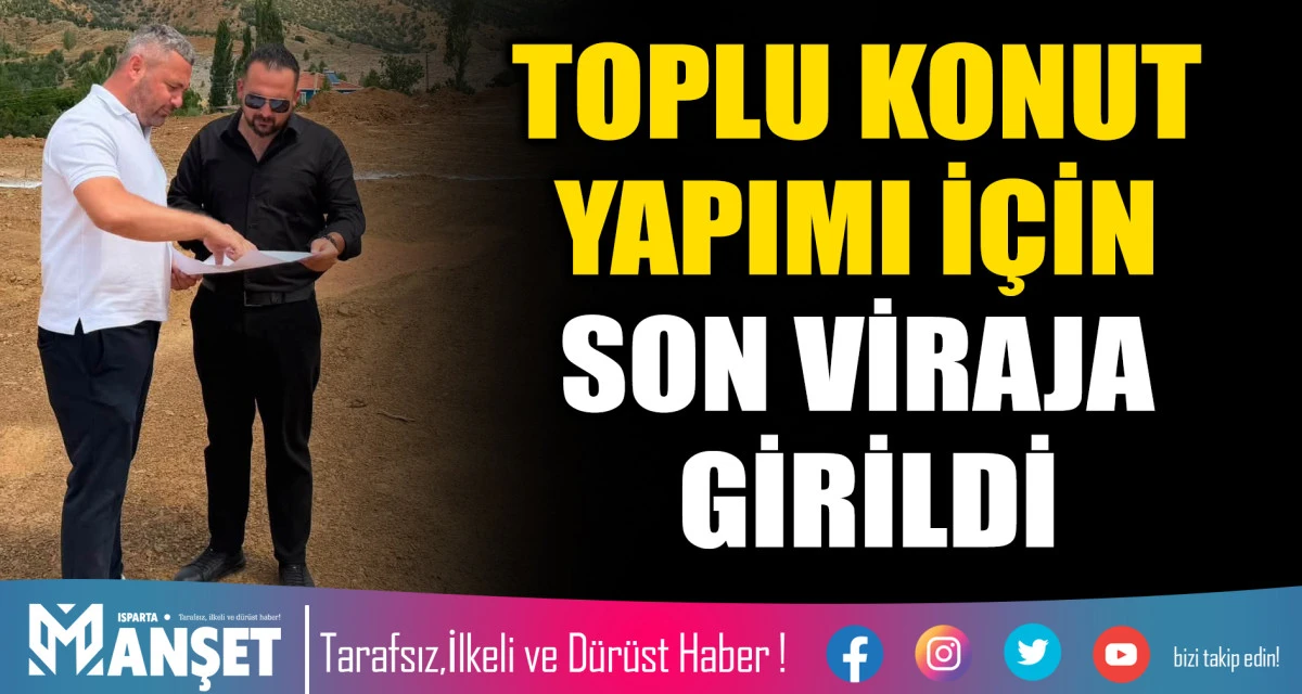 TOPLU KONUT YAPIMI İ&Ccedil;İN SON VİRAJA GİRİLDİ