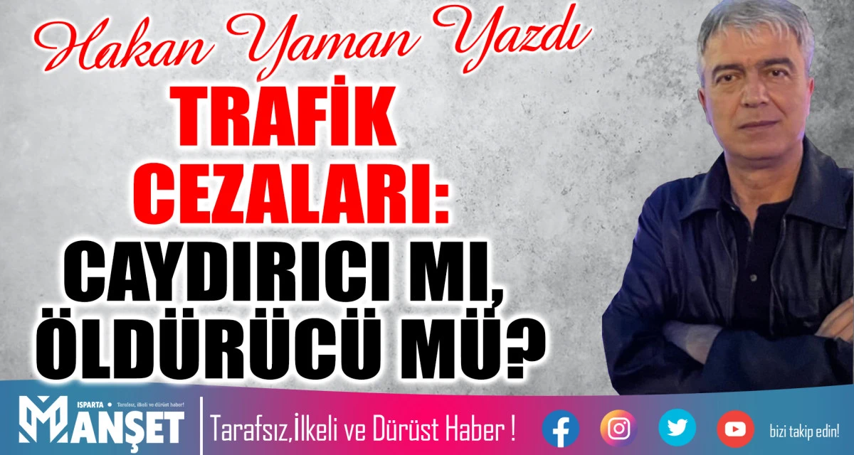 TRAFİK CEZALARI: CAYDIRICI MI, &Ouml;LD&Uuml;R&Uuml;C&Uuml; M&Uuml;?