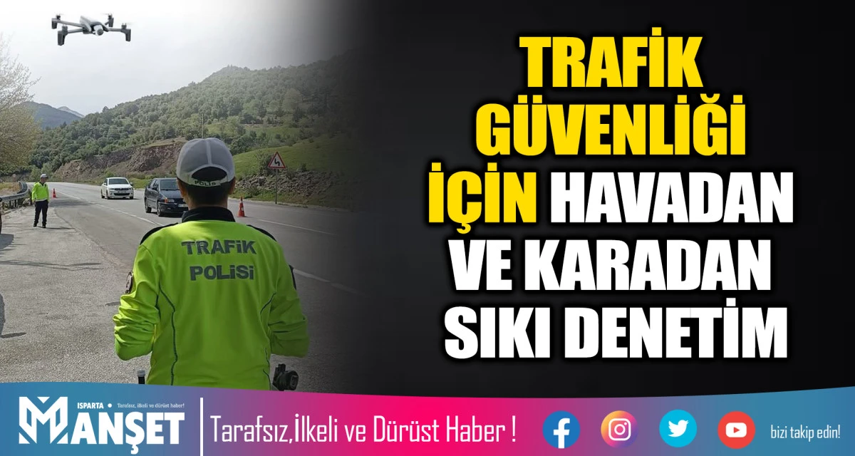 TRAFİK G&Uuml;VENLİĞİ İ&Ccedil;İN HAVADAN VE KARADAN SIKI DENETİM
