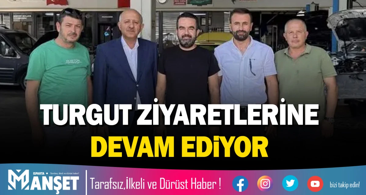 TURGUT ZİYARETLERİNE DEVAM EDİYOR