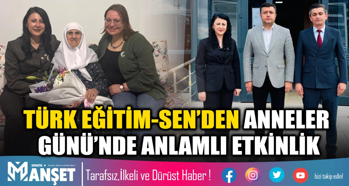 T&Uuml;RK EĞİTİM-SEN ISPARTA ŞUBESİ ANNELER G&Uuml;N&Uuml; DOLAYISIYLA ANLAMLI BİR ETKİNLİĞE İMZA ATTI