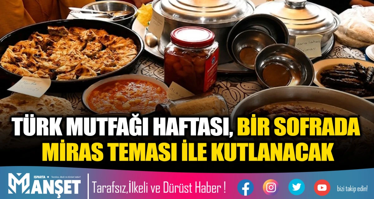 T&Uuml;RK MUTFAĞI HAFTASI, "BİR SOFRADA MİRAS" TEMASI İLE KUTLANACAK